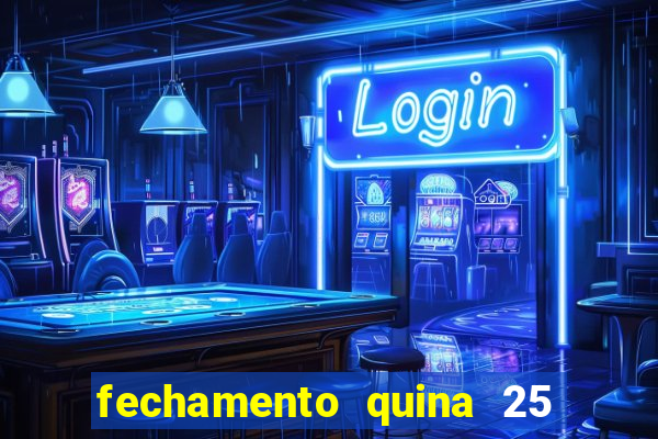 fechamento quina 25 garante quadra com